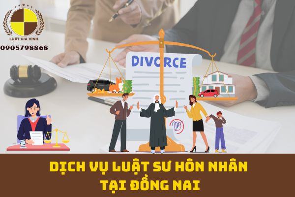 DỊCH VỤ LUẬT SƯ HÔN NHÂN TẠI ĐỒNG NAI